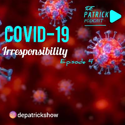 Covid-19 Irresponsibility