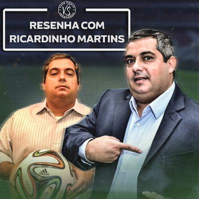 Resenha com o comentarista Ricardo Martins