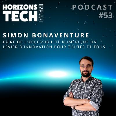 #053 : Simon Bonaventure - Faire de l’accessibilité numérique un levier d’innovation pour toutes et tous