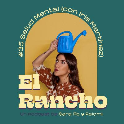 #35 SALUD MENTAL (CON IRIS MARTÍNEZ)