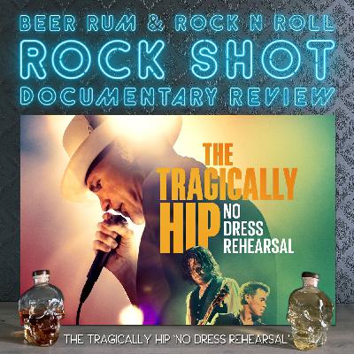 'Rock Shot' (THE TRAGICALLY HIP 'NO DRESS REHEARSAL' DOCUMENTARY REVIEW)