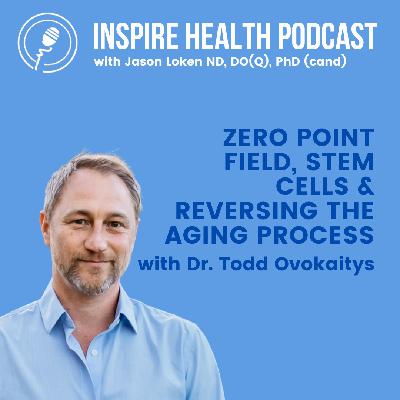 Zero Point Field, Stem Cells & Reversing The Aging Process with Dr. Todd Ovokaitys