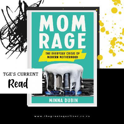 Mom Rage and the Everyday Crisis of Motherhood by Minna Rubin