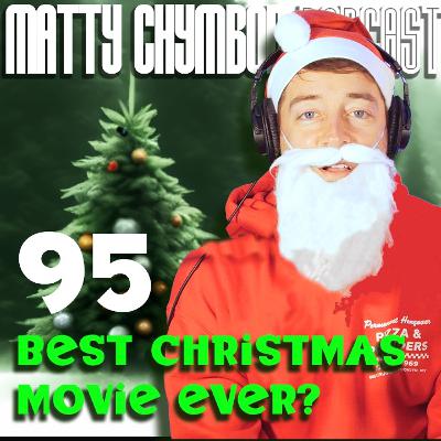 Episode 95 - BEST CHRISTMAS MOVIE EVER?