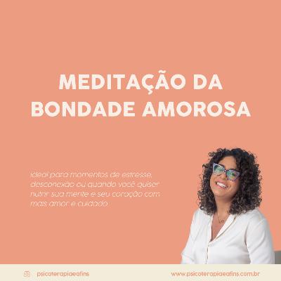Meditação da Bondade Amorosa — Cultivando Autocompaixão e Conexão com os Outros Meditação da Bondade Amorosa — Cultivando Autocompaixão e Conexão com os Outros