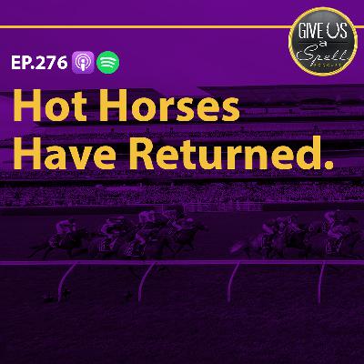 277 - Hot Horses Have Returned