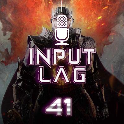 Input Lag #41 - dramy, bojówki, mikrotransakcje!
