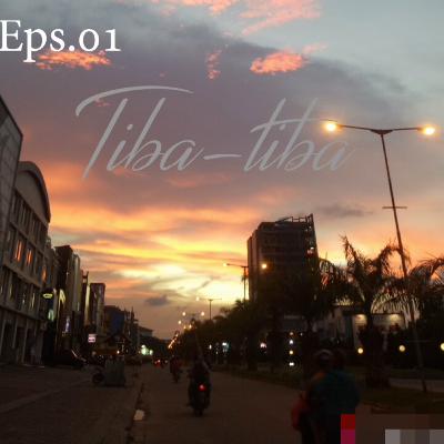 EPS.001 TIBA-TIBA