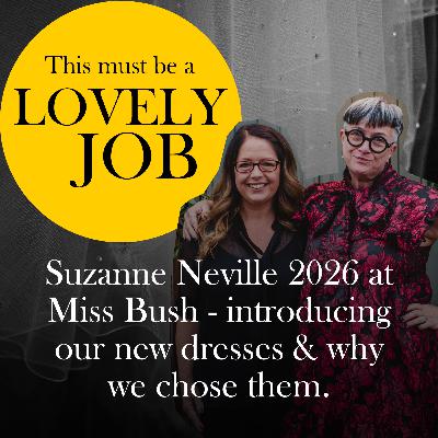 51 - Suzanne Neville 2026 at Miss Bush - introducing our new dresses & why we chose them.
