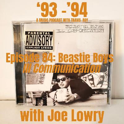 Episode 84: Beastie Boys "Ill Communication" with Joe Lowry