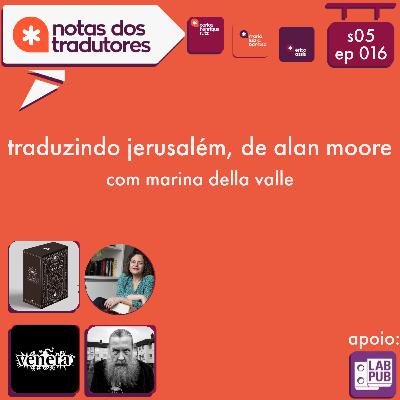 S5 EP 016 - TRADUZINDO JERUSALÉM, DE ALAN MOORE - COM MARINA DELLA VALLE