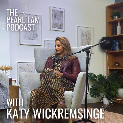 The Pearl Lam Podcast | With Katy Wickremsinghe