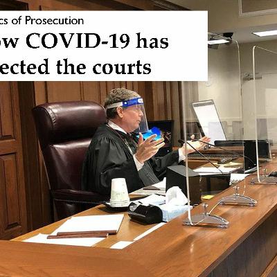 Politics of Prosecution Series 1, Ep12: The Courts and Covid
