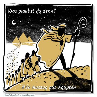 #36 Auszug aus Ägypten
