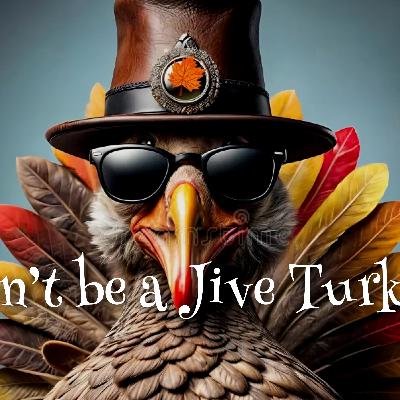 Don’t Be a Jive Turkey
