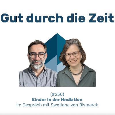#250 GddZ - Kinder in der Mediation. Im Gespräch mit Swetlana von Bismarck