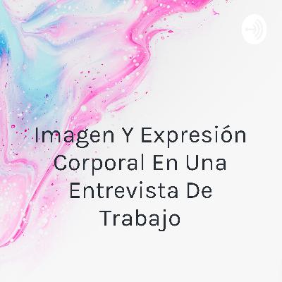 Imagen y expresión corporal en una entrevista de trabajo