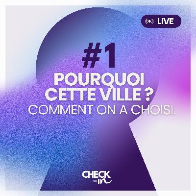 Pourquoi cette ville ? Comment on a choisi.