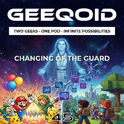 Episode 45: Changing of the Guard