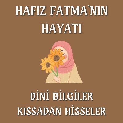 ERZURUMLU HAFIZ FATMA'NIN GÖZYAŞLARINIZI TUTAMAYACAĞINIZ YAŞAM HİKAYESİ