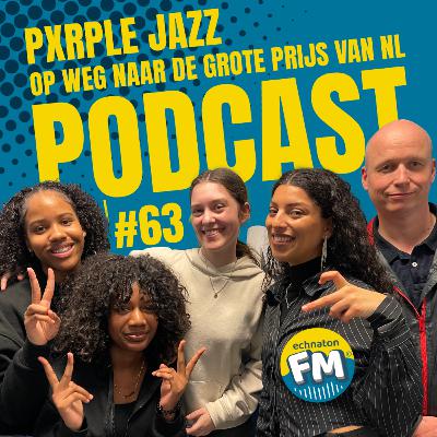 Echnaton FM Podcast #63: PXRPLE JAZZ is op weg naar De Grote Prijs van NL