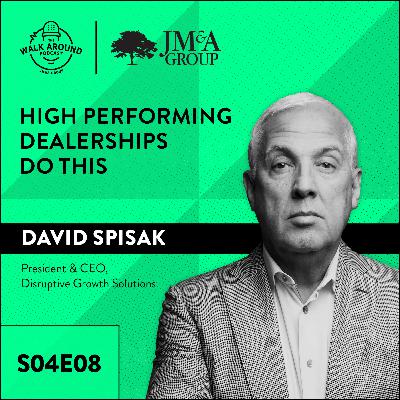 S4E08 - High Performing Dealerships Do This with David Spisak