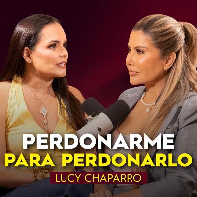 Lucy Chaparro: A través del perdón, renací y salve a mi familia