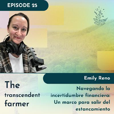 Navegando Incertidumbre Financiero: Un marco para salir del estancamiento con Emily Reno