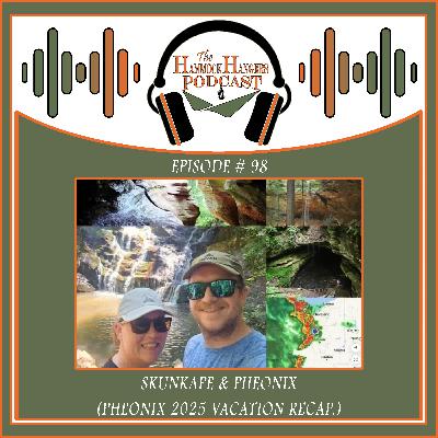 Episode #98 (Pheonix 2025 vacation recap.)