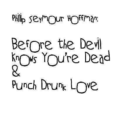 Phillip Seymour Hoffman: Before the Devil & Punch Drunk Love Phillip Seymour Hoffman: Before the Devil & Punch Drunk Love