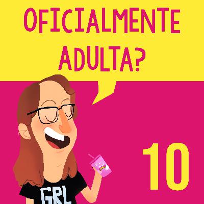 #10: saí da casa dos meus pais e sobrevivi