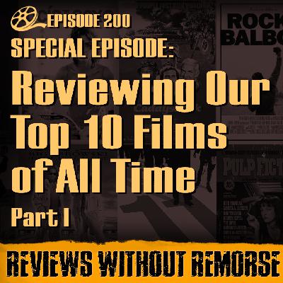 Episode 200 - Reviewing Our Top 10 Films of All Time: Part I
