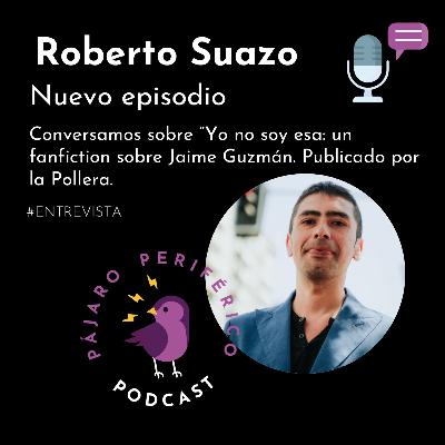 Roberto Suazo: “Yo no soy esa” | Fanfiction, Jaime Guzmán y memoria en la literatura chilena Roberto Suazo: “Yo no soy esa” | Fanfiction, Jaime Guzmán y memoria en la literatura chilena