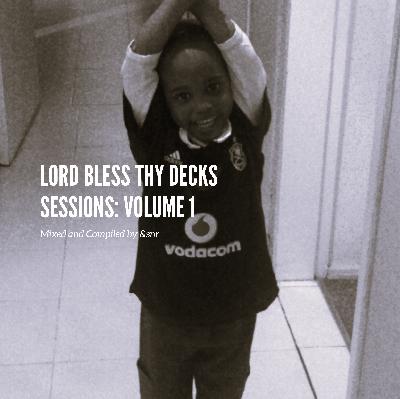 Lord Bless Thy Decks: Volume 1 Mixed by &snr Lord Bless Thy Decks: Volume 1 Mixed by &snr