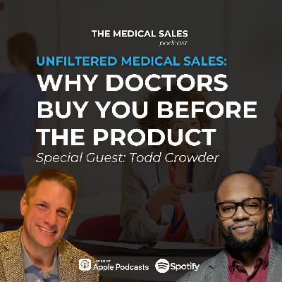 Unfiltered Medical Sales: Why Doctors Buy You Before the Product