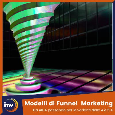 #50 - l modelli AIDA, 4A e 5A: una guida per chi vuole imparare a utilizzare questi metodi di funnel marketing