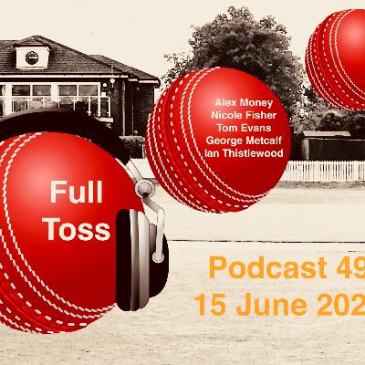 Full Toss Podcast 49 15 June 2021 - A ton for Alex, updates from the skippers and Wacko Jacko!