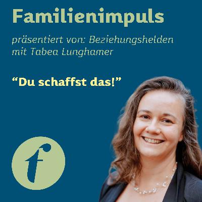 "Du schaffst das!" "Du schaffst das!"
