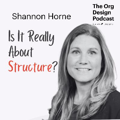Avoiding Chaos in Org Design – Strategy Before Structure with Shannon Horne