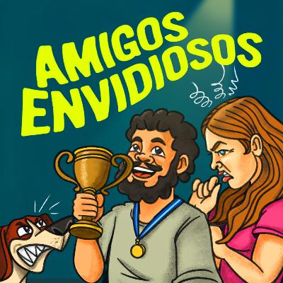 Ep 143 | Amigos envidiosos