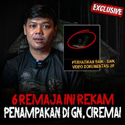SERIUS GW MERINDING!! PERHATIKAN BAIK - BAIK BUKTI REKAMAN 6 PENDAKI DI GUNUNG CIREMAI