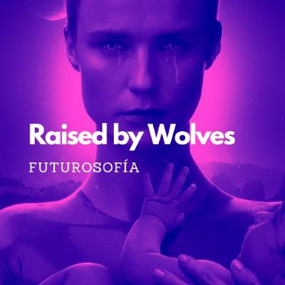 Raised by Wolves - Primera Temporada