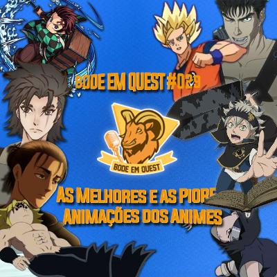 As Melhores e as Piores Animações dos Animes - Bode em Quest #029 As Melhores e as Piores Animações dos Animes - Bode em Quest #029