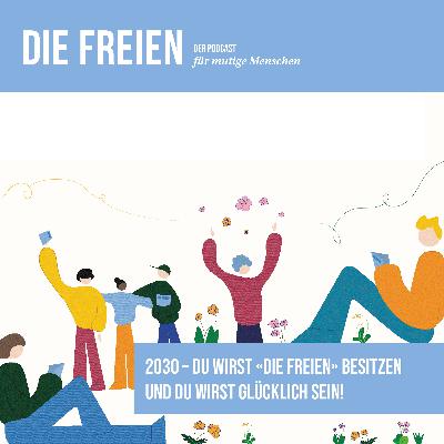 2030 - DIE FREIEN besitzen und glücklich sein!