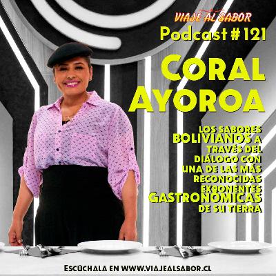 Viaje al Sabor Podcast 121. Coral Ayoroa, cocinera boliviana
