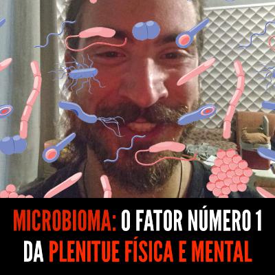 Microbioma: as Bactérias que controlam sua mente e seu corpo (e você não sabe)