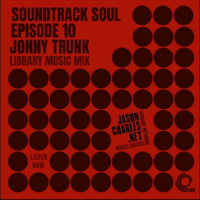 SOUNDTRACK SOUL Episode 10 DJ Jonny Trunk's Library Music mix