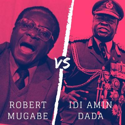 Idi Amin vs. Robert Mugabe Idi Amin vs. Robert Mugabe