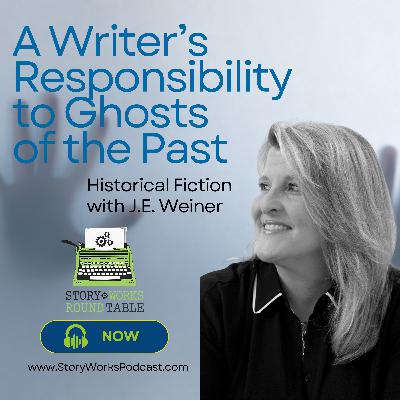 SWRT 322 | A Writer's Responsibility to Ghosts of the Past: Historical Fiction with J.E. Weiner