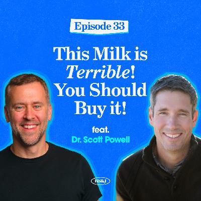 Episode 33 - This Milk is Terrible! You Should Buy It!